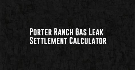 porter ranch gas leak settlement calculator|Personal Injury Lawyers 